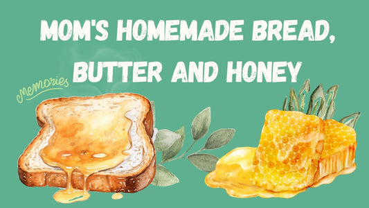 Mom's Homemade Bread, Butter and Honey
